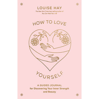 How To Love Yourself Journal - Louise Hay